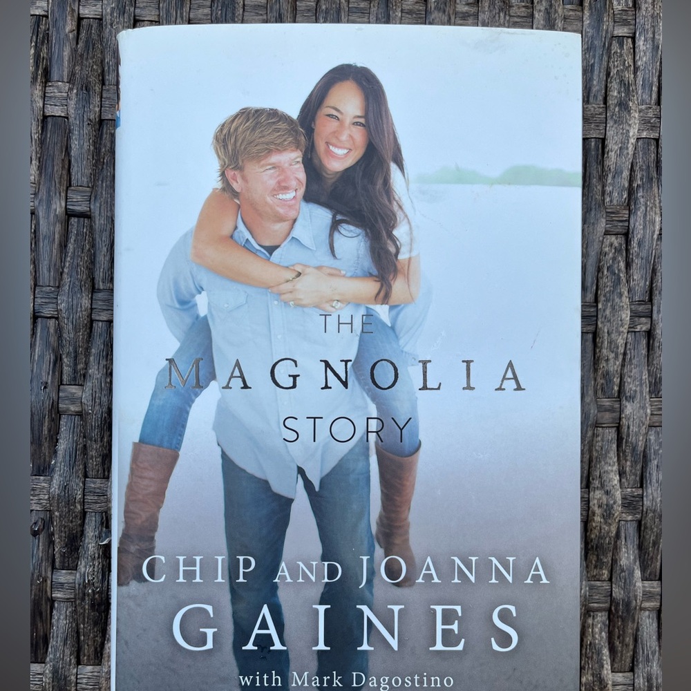 The Magnolia Story by Chip and Joanna Gaines with Mark Dagostino